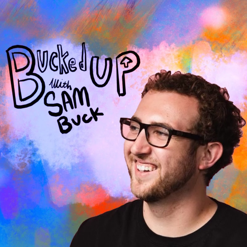 The Bucked Up Universe w/ Sam Buck