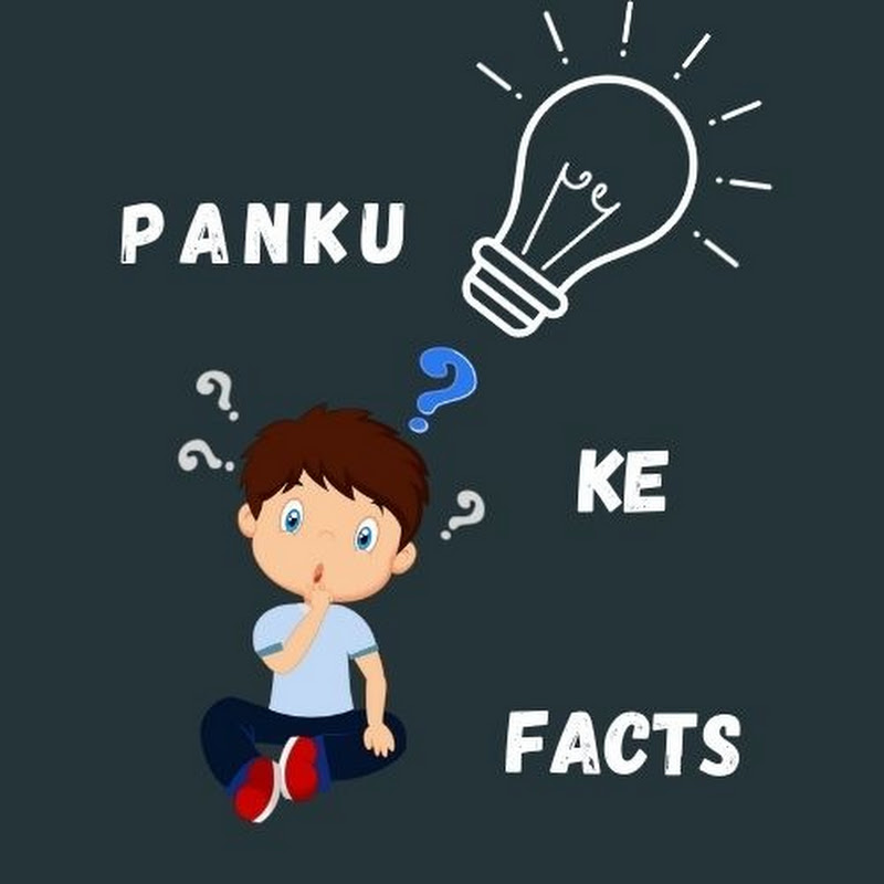 Panku Ke Facts