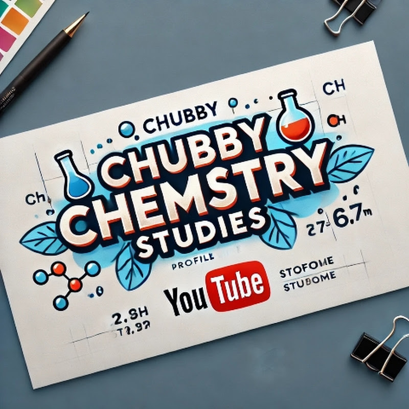 CHUBBY CHEMISTRY STUDIES