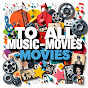 TO ALL MUSIC-MOVIES
