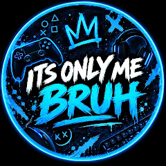 Its Only Me Bruh