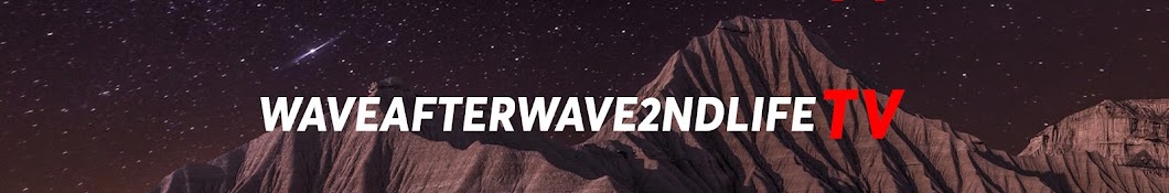 Waveafterwave2ndlife TV यूट्यूब चैनल अवतार
