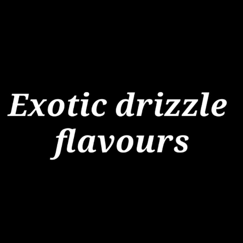 EXOTIC DRIZZLE  FLAVOURS