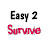 Easy 2 Survive