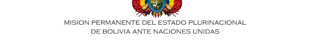 PERMANENT MISSION OF BOLIVIA TO THE UNITED NATIONS YouTube channel avatar