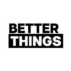Better Things Podcast