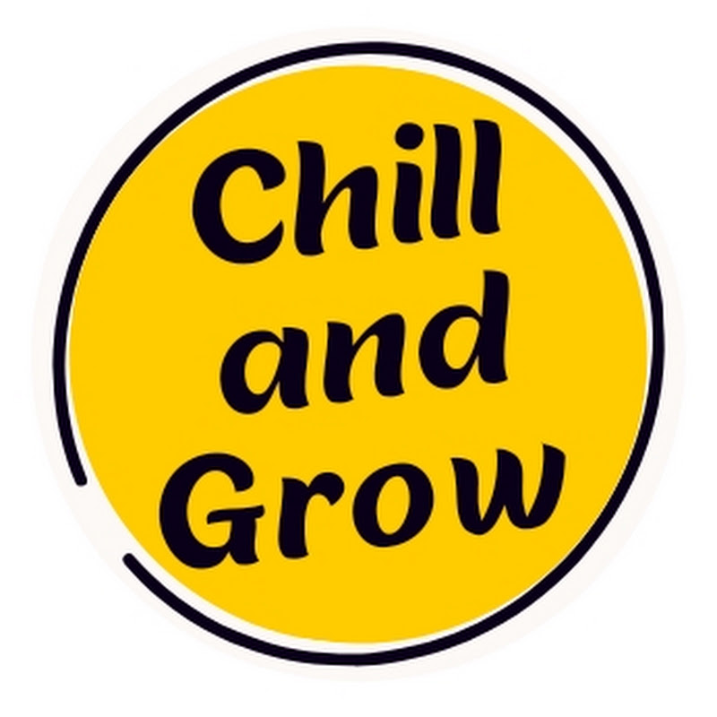 Chill and Grow