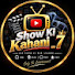 3JqVv1_9JxM-channel-avatar-Show Ki Kahani _7