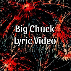 Big Chuck Lyric Video