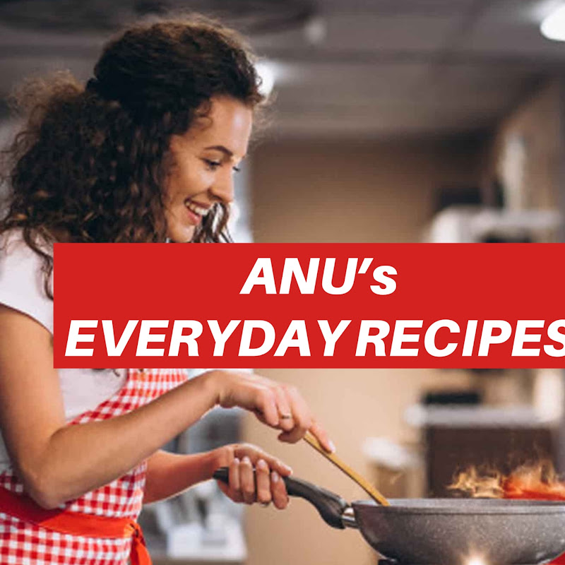 ANU’S Everyday Recipes