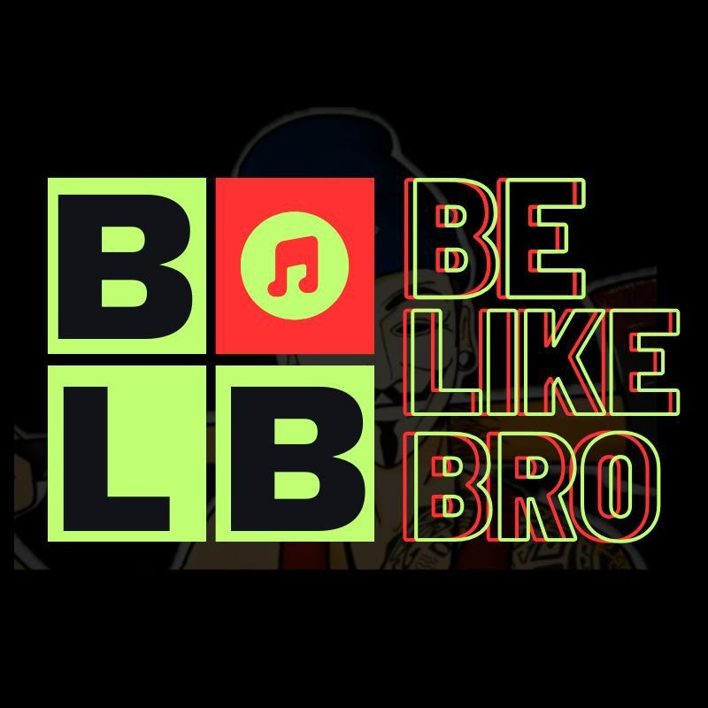 BE LIKE BRO