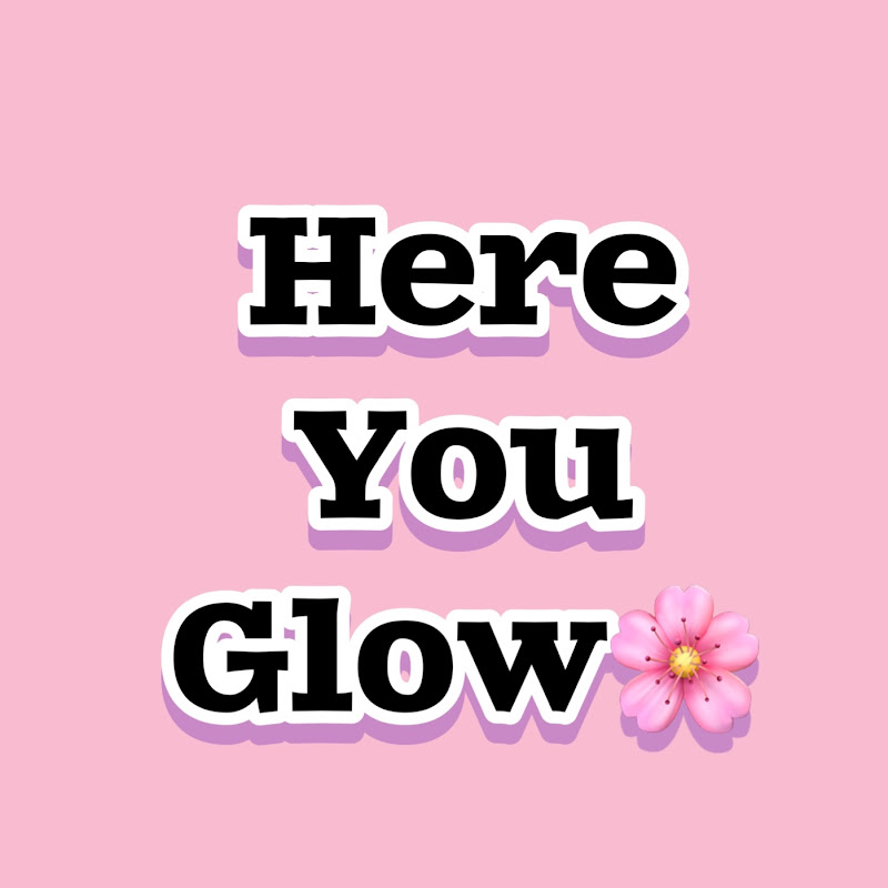 Here You Glow🌸