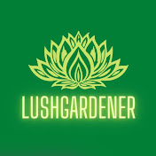 Lush Gardener