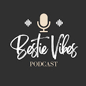 Bestie Vibes Podcast