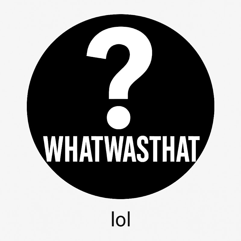 WhatWasThatLOL
