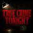 OHNpcTasVzY-channel-avatar-True Crime Tonight