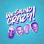 We Sound Crazy Podcast - @wesoundcrazy YouTube Profile Photo