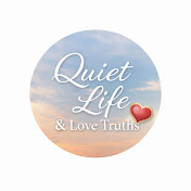Quiet Life & Love Truths