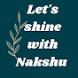 Let's shine with Nakshu