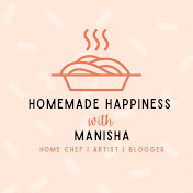 Homemade Happiness With Manisha
