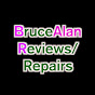 Bruce Alan Reviews + Repairs - @BruceAlanR - Youtube
