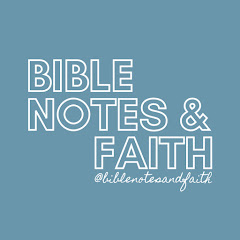 Bible Notes and Faith