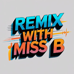 Remix with Miss B!