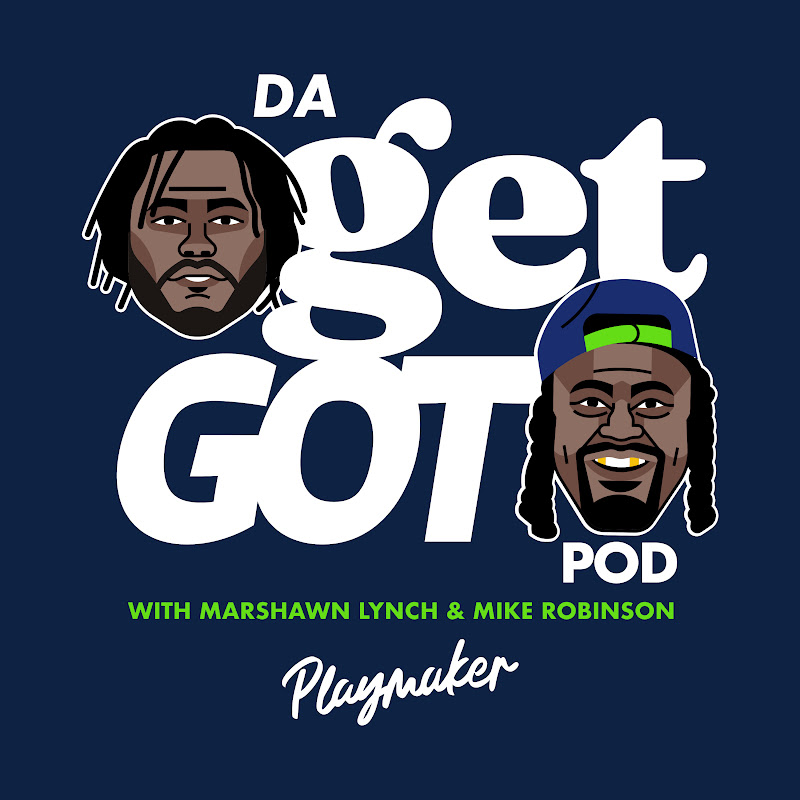 Get Got Pod with Marshawn Lynch & Mike Robinson