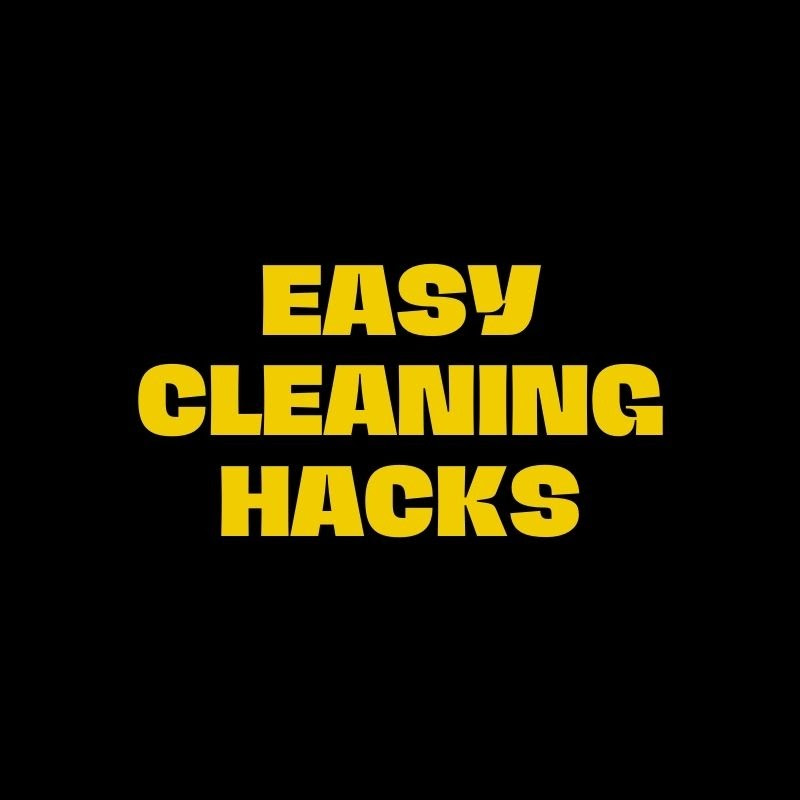 Easy Cleaning Hacks