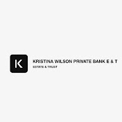 KRISTINA WILSON PRIVATE BANK ESTATE & TRUST