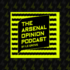 The Arsenal Opinion Podcast - By Le Grove