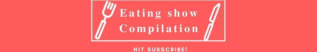 Eating Show Compilation YouTube channel avatar