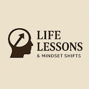 Life Lessons & Mindset Shifts