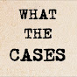 What The Cases
