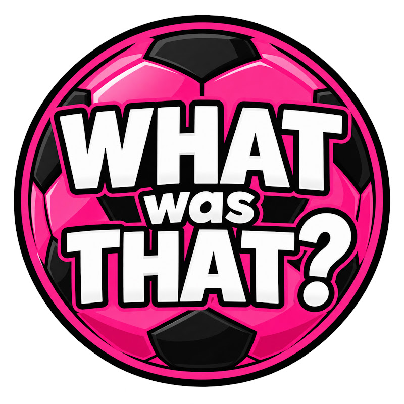 WHAT WAS THAT
