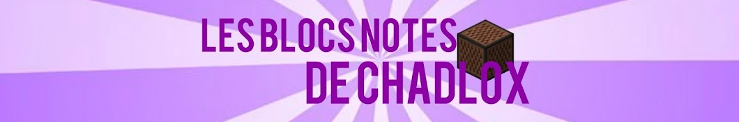 Les Blocs Notes de Chadlox YouTube channel avatar
