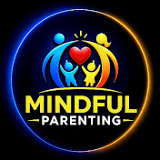 Mindful Parenting. 💞
