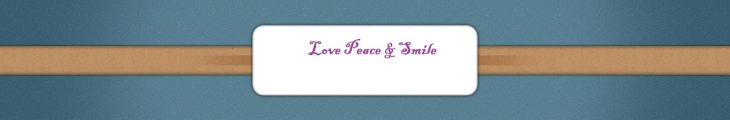 Love Peace & Smile YouTube channel avatar