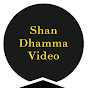 Shan Dhamma Video