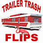 Trailer Trash Flips