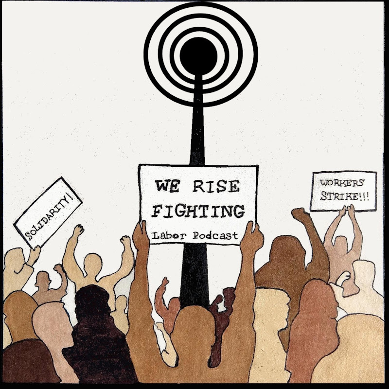 We Rise Fighting Labor Podcast