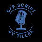 Off Script Podcast by Tiller logo