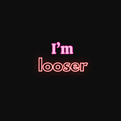 I'm Looser
