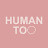 Human Too