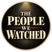 The People We Watched
