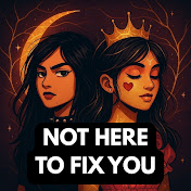Not Here to Fix You