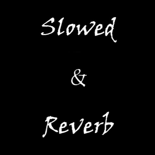 Slowed & Reverb musics