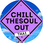 Chill TheSoul Out Thai