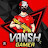 Vansh Gamer 