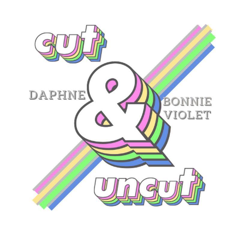 🎙 cut & uncut with Daphne & Bonnie Violet